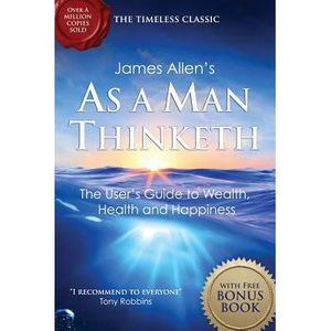 As a Man Thinketh: with The Way of Peace Bonus Book -- James Allen